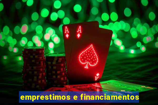 emprestimos e financiamentos